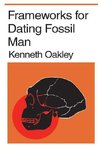 Oakley, K: Frameworks for Dating Fossil Man