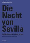 Die Nacht von Sevilla. Fußballdrama in 5 Akten