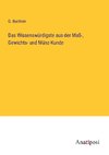 Das Wissenswürdigste aus der Maß-, Gewichts- und Münz-Kunde