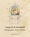 I segreti di Gurdjieff. Enneagramma Gnosi Alchimia