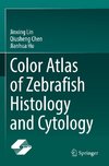 Color Atlas of Zebrafish Histology and Cytology