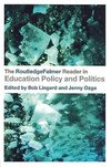 The RoutledgeFalmer Reader in Education Policy and Politics