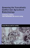 Governing the Transatlantic Conflict over Agricultural Biotechnology