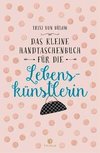 Das kleine Handtaschenbuch für die Lebenskünstlerin