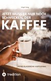 Jetzt muss er nur noch schmecken, der Kaffee