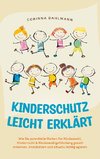 Kinderschutz leicht erklärt: Wie Sie potentielle Risiken für Kindeswohl, Kinderrecht & Kindeswohlgefährdung gezielt erkennen, einschätzen und situativ richtig agieren