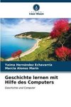 Geschichte lernen mit Hilfe des Computers