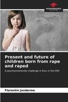 Present and future of children born from rape and raped