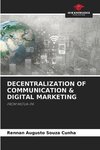 DECENTRALIZATION OF COMMUNICATION & DIGITAL MARKETING