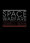 Klein, J: Space Warfare