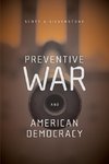 Preventive War and American Democracy