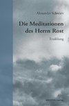 Die Meditationen des Herrn Rost