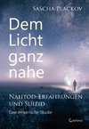 Dem Licht ganz nah - Nahtod-Erfahrungen und Suizid