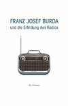 Franz Josef Burda und die Erfindung des Radios