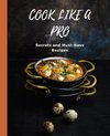 COOK LIKE A PRO Secrets and Must-Have Recipes