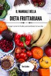 Il manuale della dieta fruttariana