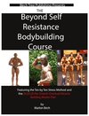 Beyond Self Resistance Bodybuilding Course