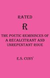 Rated R  The Poetic Reminisces of a Recalcitrant and  Unrepentant Roue