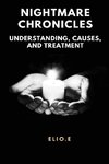 Nightmare Chronicles Understanding Causes And Treatment