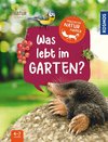 Mein erster Naturführer Was lebt im Garten?