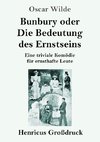 Bunbury oder Die Bedeutung des Ernstseins (Großdruck)