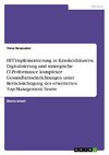 HIT-Implementierung in Krankenhäusern. Digitalisierung und strategische IT-Performance komplexer Gesundheitseinrichtungen unter Berücksichtigung des erweiterten Top-Management-Teams