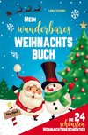 Mein wunderbares Weihnachtsbuch! Die 24 schönsten Weihnachtsgeschichten für Mädchen und Jungen!