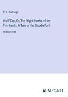 Wolf-Cap; Or, The Night-Hawks of the Fire-Lands, A Tale of the Bloody Fort