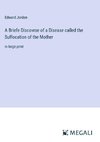 A Briefe Discovrse of a Disease called the Suffocation of the Mother