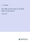 Silver Rifle, the Girl Trailer; Or, The White Tigers of Lake Superior