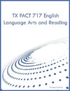 TX PACT 717 English Language Arts and Reading