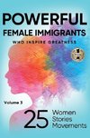 POWERFUL FEMALE IMMIGRANTS Volume 3