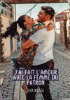 J'ai fait l'Amour avec la Femme du Patron