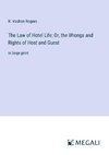 The Law of Hotel Life; Or, the Wrongs and Rights of Host and Guest