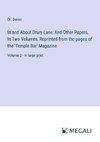 In and About Drury Lane; And Other Papers, In Two Volumes, Reprinted from the pages of the 'Temple Bar' Magazine