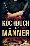 Das große Kochbuch für Männer vom Anfänger zum Profi!