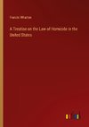 A Treatise on the Law of Homicide in the United States