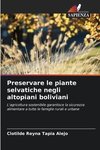 Preservare le piante selvatiche negli altopiani boliviani