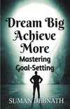 Dream Big, Achieve More