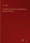 A Treatise on the Cutaneous Medicine and Diseases of the Skin