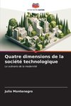 Quatre dimensions de la société technologique