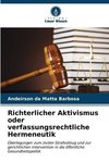 Richterlicher Aktivismus oder verfassungsrechtliche Hermeneutik