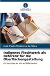 Indigenes Flechtwerk als Referenz für die Oberflächengestaltung