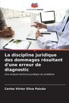 La discipline juridique des dommages résultant d'une erreur de diagnostic