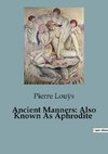 Ancient Manners: Also Known As Aphrodite