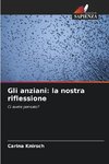 Gli anziani: la nostra riflessione