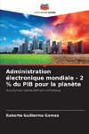 Administration électronique mondiale - 2 % du PIB pour la planète