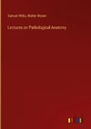 Lectures on Pathological Anatomy