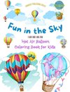 Fun in the Sky - Hot Air Balloon Coloring Book for Kids - The Most Incredible Hot Air Balloon Adventures