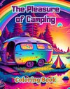 The Pleasure of Camping | Coloring Book for Nature and Outdoor Lovers | Amazing Designs for Relaxation